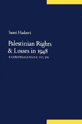 Palestinian Rights and Losses in 1948: A Comprehensive Study - Hadawi, Sami