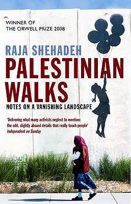 Palestinian Walks: Notes on a Vanishing Landscape - Shehadeh, Raja