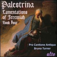 Palestrina: Lamentations of Jermiah, Book 4 - Pro Cantione Antiqua; Bruno Turner (conductor)