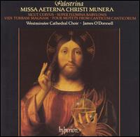 Palestrina: Missa Aeterna Christi Munera - Westminster Cathedral Choir (choir, chorus); James O'Donnell (conductor)
