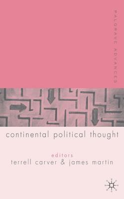 Palgrave Advances in Continental Political Thought - Carver, T (Editor), and Martin, J (Editor)