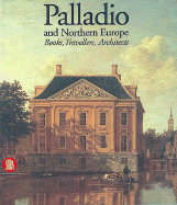 Palladio and Northern Europe: Books, Travellers, Architects