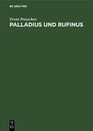 Palladius Und Rufinus: Ein Beitrag Zur Quellenkunde Des ltesten Mnchtums. Texte Und Untersuchungen