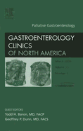 Palliative Gastroenterology, an Issue of Gastroenterology Clinics: Volume 35-1 - Dunn, Geoffrey, MD, Facs, and Baron, Todd H, MD