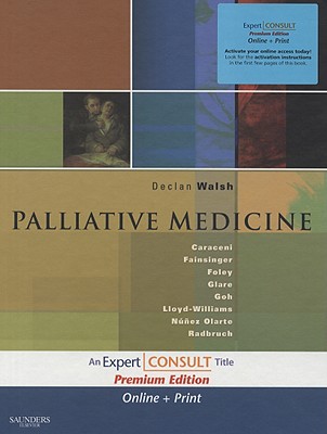 Palliative Medicine: Expert Consult Premium Edition: Enhanced Online Features and Print - Walsh, T Declan, and Foley, Kathleen M, MD, and Glare, Paul, MM, Fracp