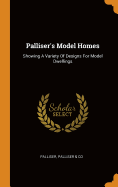 Palliser's Model Homes: Showing A Variety Of Designs For Model Dwellings