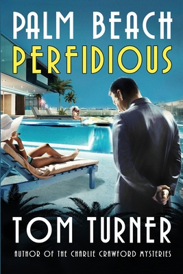 Palm Beach Perfidious - Turner, Tom