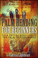 Palm Reading for Beginners: Your Future Revealed in the Palm of Your Hands