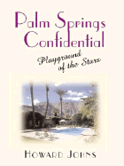Palm Springs Confidential: Playground of the Stars