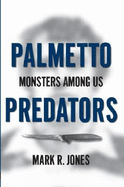 Palmetto Predators:: Monsters Among Us