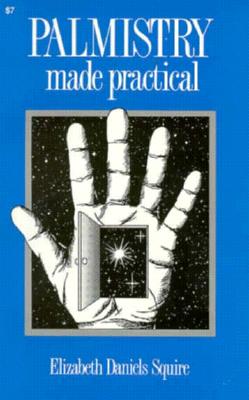 Palmistry Made Practical: Fortune in Your Hand - Squire, Elizabeth Daniels
