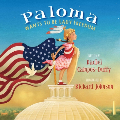 Paloma Wants to Be Lady Freedom - Campos-Duffy, Rachel