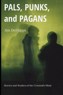 Pals, Punks, and Pagans: Stories and Studies of the Criminal's Mind