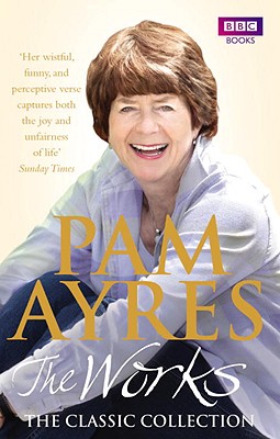 Pam Ayres - The Works: The Classic Collection - Ayres, Pam