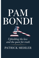 Pam Bondi: Upholding the Law and the Quest for Truth
