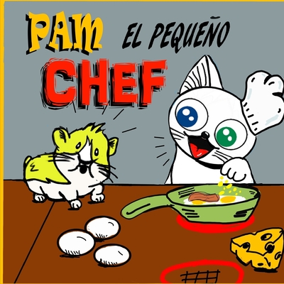 Pam el pequeo Chef: Un Libro Ilustrado y Divertido para nios de 4 a 8 aos - Franco, Oscar (Illustrator), and Brown, Sarah