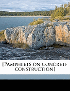 [Pamphlets on Concrete Construction]