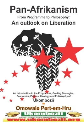 Pan-Afrikanism: From Programme to Philosophy: An outlook on Liberation www.pascf.org - Pert-Em-Hru, Omowale Ru