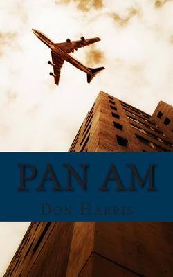 Pan Am: A History of the Airline that Define An Age - Golgotha Press, and Harris, Don