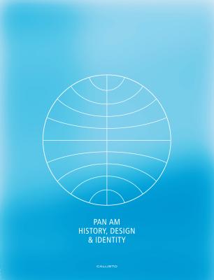 Pan Am:: History, Design & Identity Collector's Limited Edition - Huhne, M C