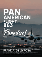 Pan American Flight #863 to Paradise! 2nd Edition Vol. 3: From the Author's Small Town of Panganiban to the Vast Plains of America, Including Collection of Inspirational Poems & Other