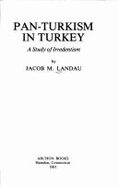 Pan-Turkism in Turkey: A Study of Irredentism