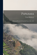 Panama: a Personal Record of Forty-six Years, 1861-1907