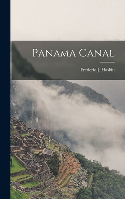 Panama Canal - Haskin, Frederic J (Frederic Jenning (Creator)
