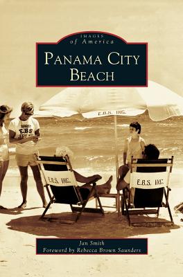 Panama City Beach - Smith, Jan, and Forword Saunders, Rebecca Brown, and Saunders, Rebecca Brown (Foreword by)