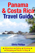 Panama & Costa Rica Travel Guide: Attractions, Eating, Drinking, Shopping & Places to Stay