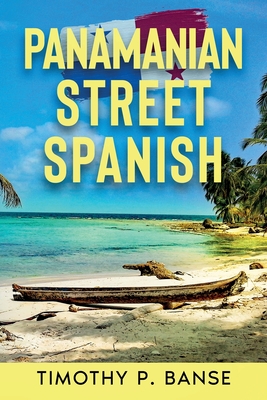 Panamanian Street Spanish - Banse, Timothy P