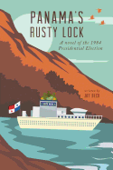 Panama's Rusty Lock: A Novel of the 1984 Presidential Election