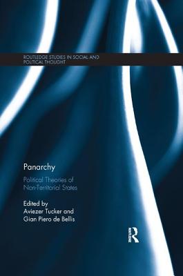 Panarchy: Political Theories of Non-Territorial States - Tucker, Aviezer (Editor), and de Bellis, Gian Piero (Editor)