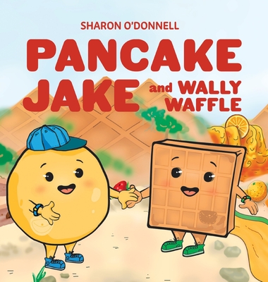 Pancake Jake and Wally Waffle - O'Donnell, Sharon J