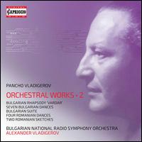 Pancho Vladigerov: Orchestral Works, Vol. 2 - Bulgarian National Radio Symphony Orchestra; Alexander Vladigerov (conductor)