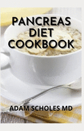 Pancreas Diet Cookbook: The Complete Guide And Healthy Pancreas with Easy Recipes and Meal Plans