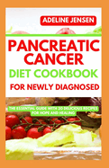 Pancreatic Cancer Diet Cookbook for Newly Diagnosed: The Essential Guide with 20 Delicious Recipes for Hope and Healing