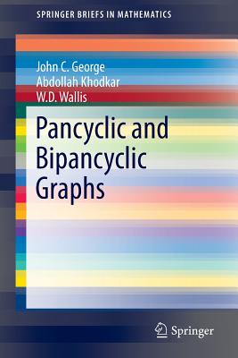 Pancyclic and Bipancyclic Graphs - George, John C, and Khodkar, Abdollah, and Wallis, W D