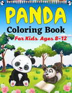 Panda Coloring Book For Kids Ages 8-12: Fun Coloring Pages for Toddlers Who Love Cute Pandas (Beautiful gifts For Kids)