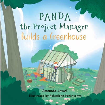 Panda the Project Manager Builds a Greenhouse - Jewell, Amanda G