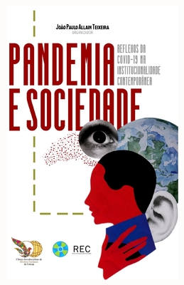 Pandemia e Sociedade: Reflexos da COVID-19 na institucionalidade contempornea - Allain Teixeira, Joo Paulo