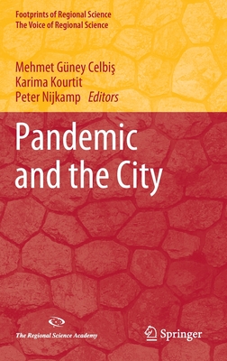 Pandemic and the City - Celbi , Mehmet Gney (Editor), and Kourtit, Karima (Editor), and Nijkamp, Peter (Editor)