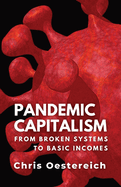 Pandemic Capitalism: From Broken Systems to Basic Incomes