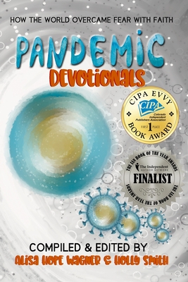 Pandemic Devotionals: How the World Overcame Fear with Faith - Smith, Holly, and Zimmerman, Bernadine (Introduction by)