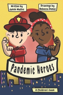 Pandemic Heroes: a children's book - Mathis, Jahlik