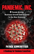 Pandemic, Inc.: 8 Trends Driving Business Growth and Success in the New Economy