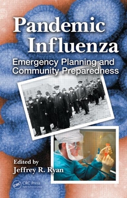Pandemic Influenza: Emergency Planning and Community Preparedness - Ryan, Jeffrey R (Editor)