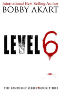 Pandemic: Level 6: A Post-Apocalyptic Medical Thriller Fiction Series