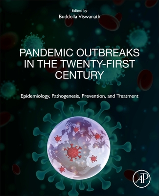 Pandemic Outbreaks in the 21st Century: Epidemiology, Pathogenesis, Prevention, and Treatment - Buddolla, Viswanath (Editor)