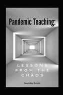 Pandemic Teaching: Lessons from the Chaos